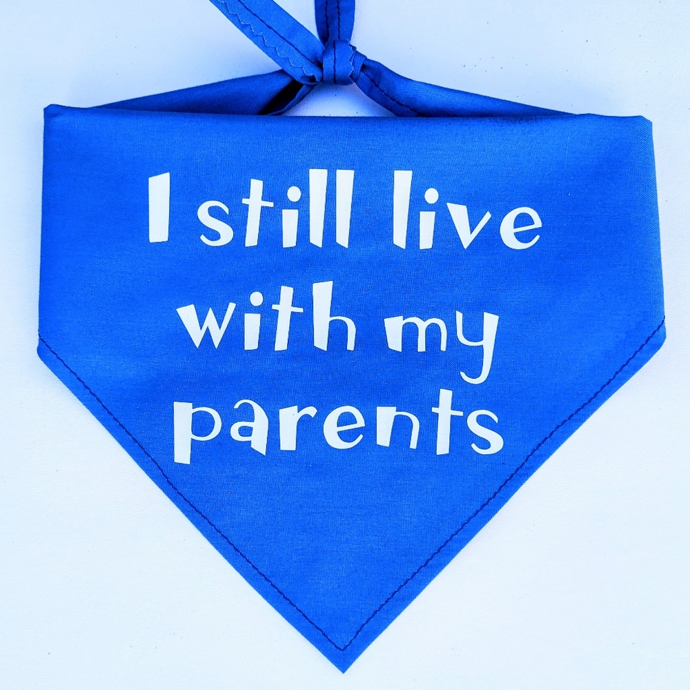 FUNNY "I STILL Live With My Parents" Dog BANDANA!NEW!